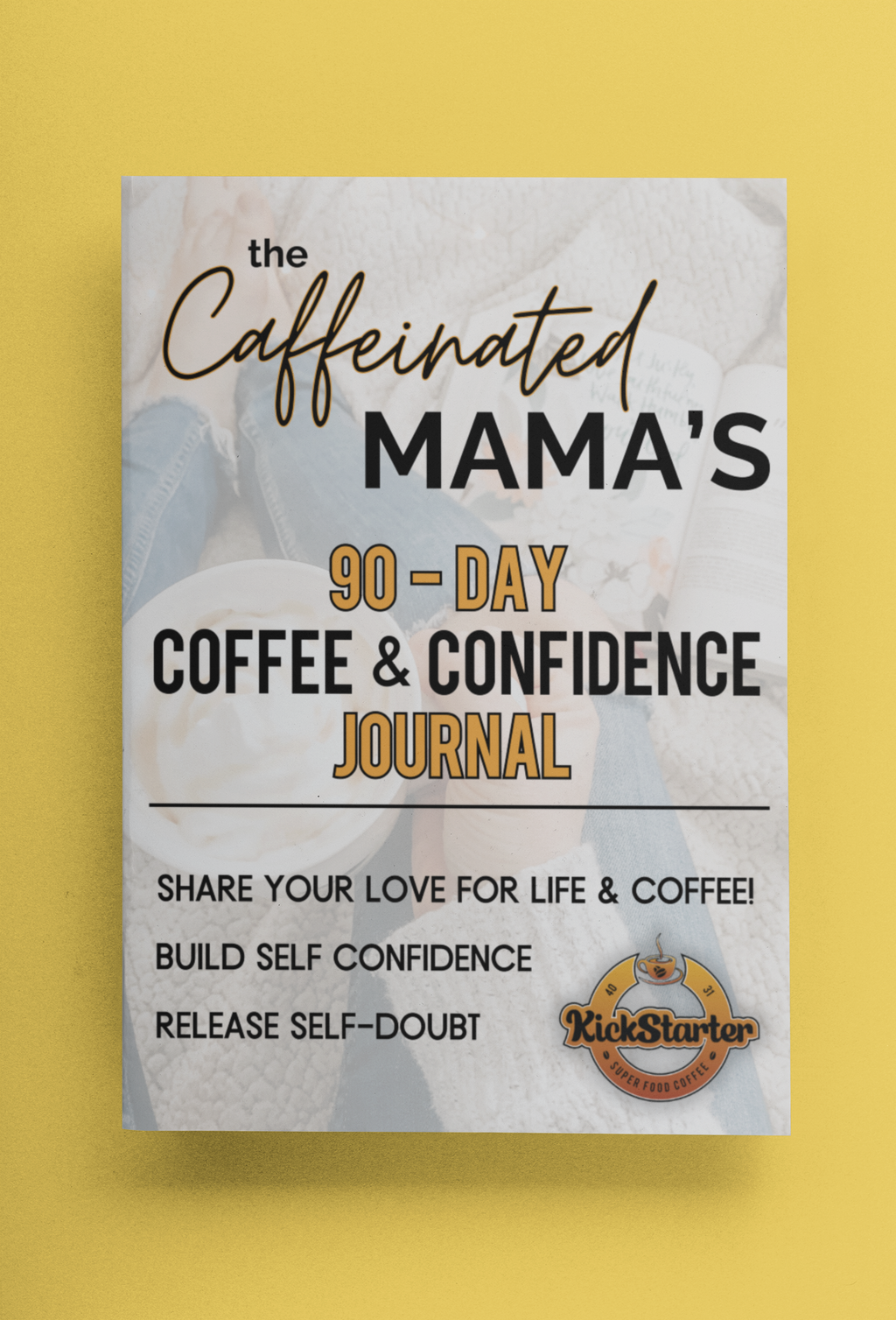 the Caffeinated Mama's 90-Day Coffee & Confidence Journal