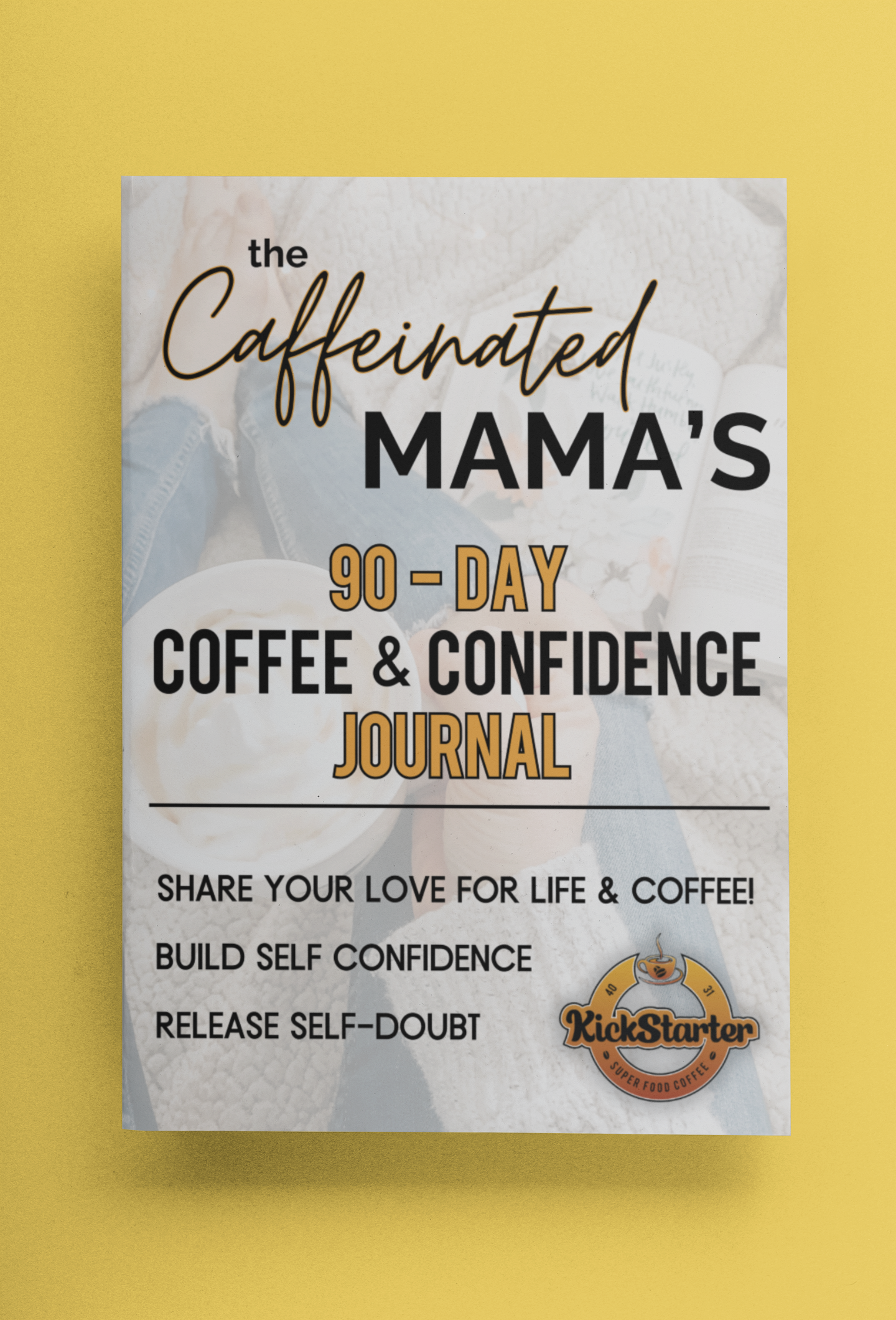 the Caffeinated Mama's 90-Day Coffee & Confidence Journal